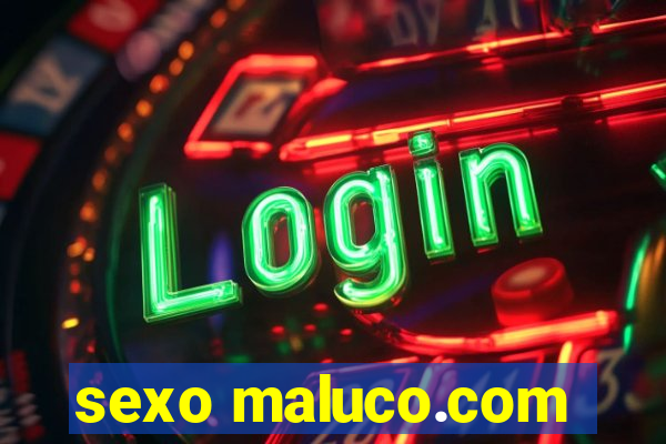 sexo maluco.com